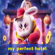 my perfect hotel